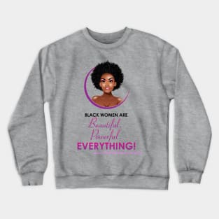 The Swirl World - Black Women are Beautiful. Powerful. EVERYTHING! Crewneck Sweatshirt